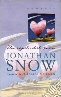 Un regalo dal cuore libro di Snow Jonathan