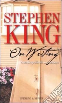 On writing. Autobiografia di un mestiere libro di King Stephen