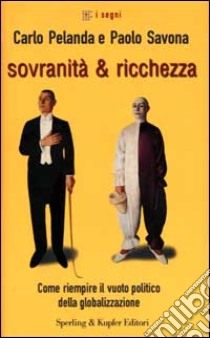 Sovranità & ricchezza libro di Pelanda Carlo - Savona Paolo