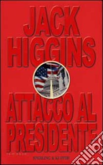 Attacco al presidente libro di Higgins Jack