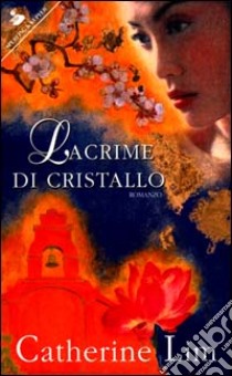 Lacrime di cristallo libro di Lim Catherine