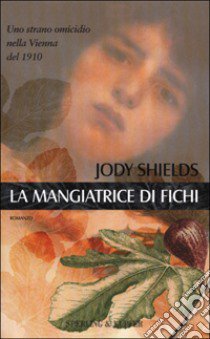 La mangiatrice di fichi libro di Shields Jody