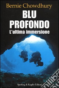 Blu profondo. L'ultima immersione libro di Chowdhury Bernie