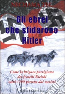 Gli ebrei che sfidarono Hitler libro di Tec Nechama