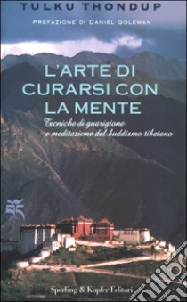 L'Arte di curarsi con la mente libro di Thondup Tulku