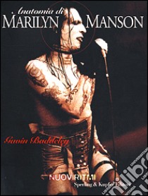 Anatomia di Marilyn Manson libro di Baddeley Gavin