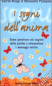 I sogni dell'anima libro di Biagi Carlo - Pompas Manuela