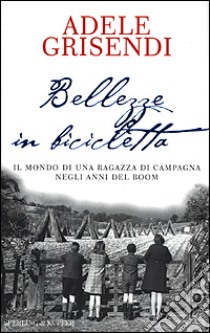 Bellezze in bicicletta libro di Grisendi Adele