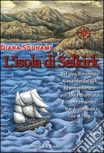 L'isola di Selkirk libro di Souhami Diana