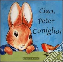 Ciao, Peter Coniglio libro di Potter Beatrix