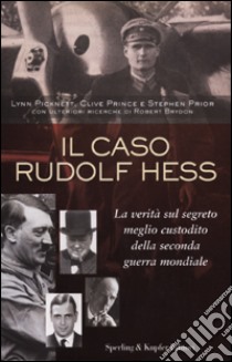 Il caso Rudolf Hess libro di Picknett Lynn - Prince Clive - Prior Stephen