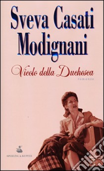 Vicolo della Duchesca libro di Casati Modignani Sveva