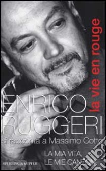 La vie en rouge libro di Ruggeri Enrico - Cotto Massimo