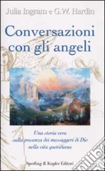 Conversazioni con gli angeli libro di Ingram Julia - Hardin G. W.