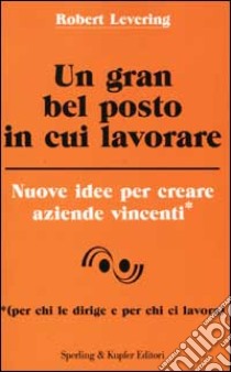 Un gran bel posto in cui lavorare libro di Levering Robert