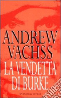 La vendetta di Burke libro di Vachss Andrew