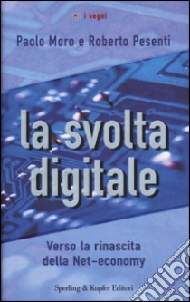 La svolta digitale libro di Moro Paolo - Pesenti Roberto