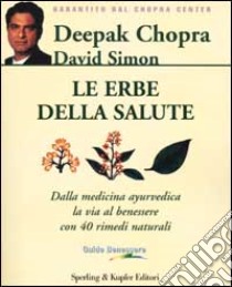 Le erbe della salute libro di Chopra Deepak; Simon David