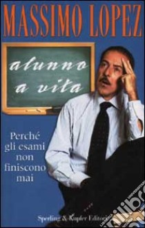 Alunno a vita libro di Lopez Massimo