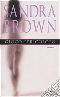 Gioco pericoloso libro di Brown Sandra