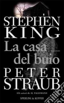 La casa del buio libro di King Stephen; Straub Peter