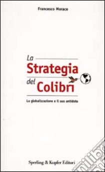 La Strategia del Colibrì libro di Morace Francesco