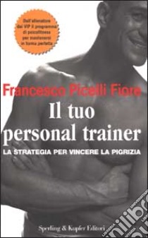 Il tuo personal trainer libro di Picelli Fiore Francesco