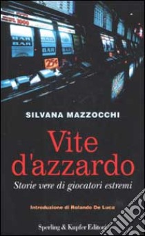 Vite d'azzardo libro di Mazzocchi Silvana
