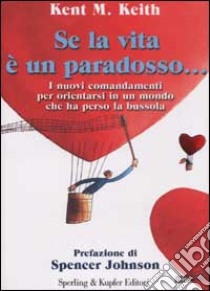 Se la vita è un paradosso... libro di Keith Kent M.