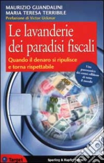 Le lavanderie dei paradisi fiscali libro di Guandalini Maurizio - Terribile M. Teresa