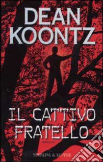 Il cattivo fratello libro di Koontz Dean R.