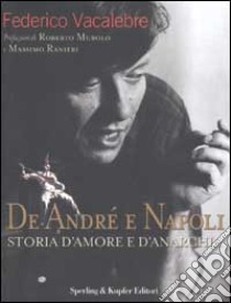 De André e Napoli. Storia d'amore e d'anarchia libro di Vacalebre Federico