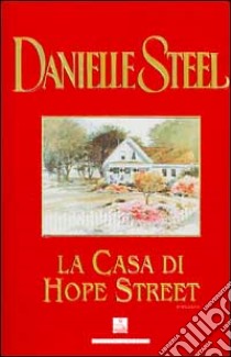 La casa di Hope Street libro di Steel Danielle