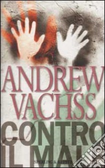 Contro il male libro di Andrew Vachss