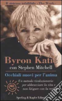 Occhiali nuovi per l'anima libro di Katie Byron - Mitchell Stephen