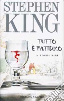 Tutto è fatidico. 14 storie nere libro di King Stephen