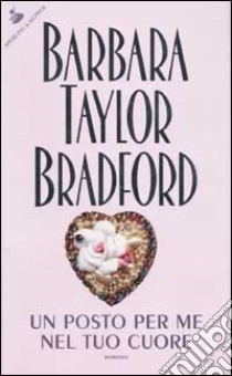 Un posto per me nel tuo cuore libro di Bradford Barbara Taylor