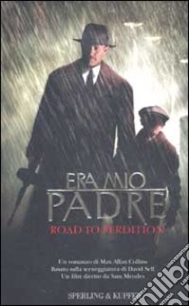 Era mio padre. Road to perdition libro di Collins Max Allan