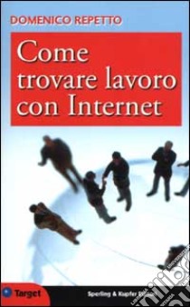 Come trovare lavoro con Internet libro di Repetto Domenico