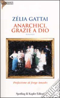 Anarchici, grazie a Dio libro di Gattai Zélia