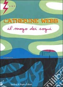 Il mago dei sogni libro di Webb Catherine