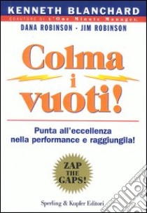 Colma i vuoti! libro di Blanchard Kenneth - Robinson Dana - Robinson Jim