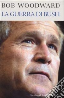 La guerra di Bush libro di Woodward Bob