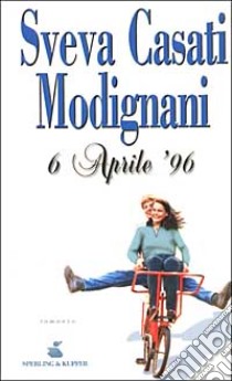 6 Aprile '96 libro di Casati Modignani Sveva