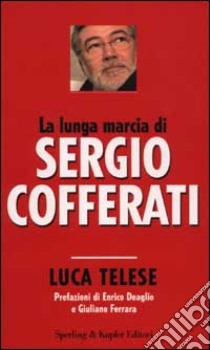 La lunga marcia di Sergio Cofferati libro di Telese Luca