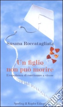 Un figlio non può morire libro di Roccatagliata Susana