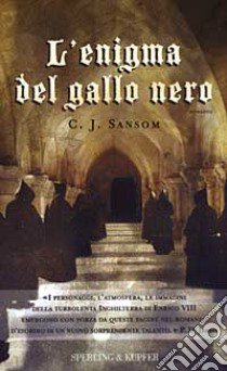 L'enigma del gallo nero libro di Sansom C. J.