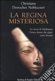 La regina misteriosa libro di Christiane Desroches Noblecourt