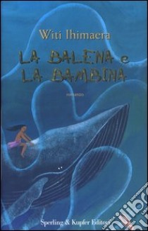 La balena e la bambina libro di Ihimaera Witi