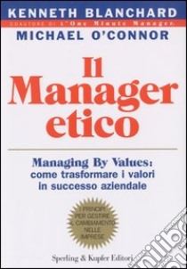 Il manager etico libro di Blanchard Kenneth - O'Connor Michael